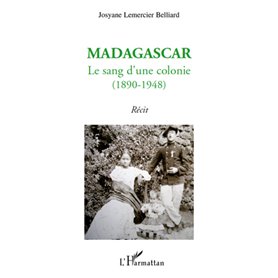 Madagascar : le sang d'une colonie