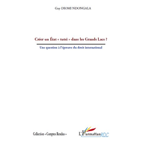 Créer un Etat "tutsi" dans les Grands Lacs ?