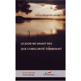 Le jour ne savait pas que l'obscurité tomberait