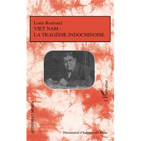 Viêt-Nam: La tragédie indochinoise