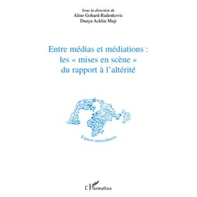 Entre médias et médiations les "mises en scène" du rapport à l'altérité