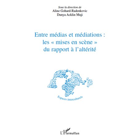 Entre médias et médiations les "mises en scène" du rapport à l'altérité