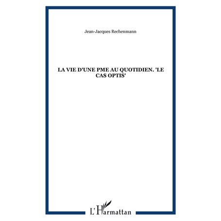 La vie d'une PME au quotidien. "Le cas Optis"