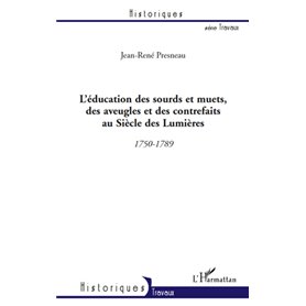 L'éducation des sourds et muets, des aveugles et des contrefaits au Siècle des Lumières