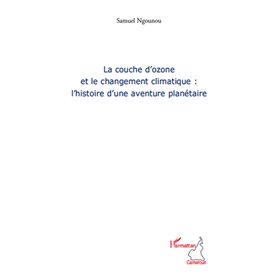 La couche d'ozone et le changement climatique : l'histoire d'une aventure planétaire