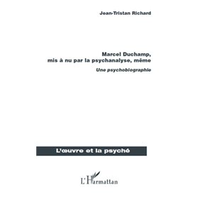 Marcel Duchamp, mis à nu par la psychanalyse, même