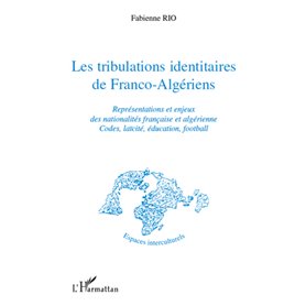 Les tribulations identitaires de Franco-Algériens