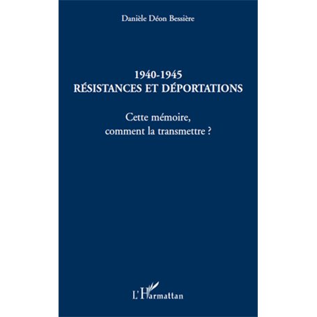 1940-1945 Résistances et déportations