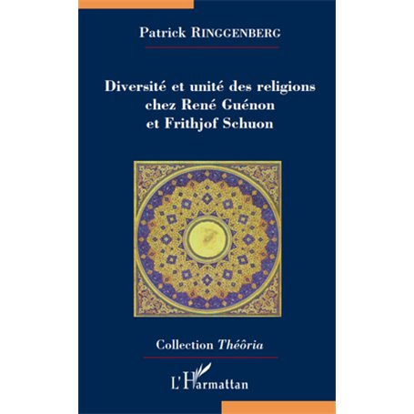 Diversité et unité des religions chez René Guénon et Frithjof Schuon