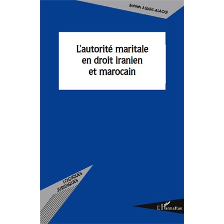 L'autorité maritale en droit iranien et marocain