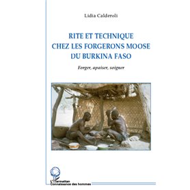 Rite et technique des forgerons moose du Burkina Faso