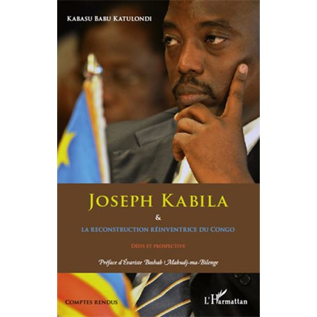 Joseph Kabila & la reconstruction réinventrice du Congo