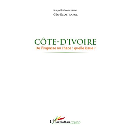 Côte d'Ivoire de l'impasse au chaos : quelle issue ?