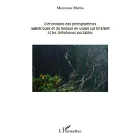 Dictionnaire des pictogrammes numériques et du lexique en usage sur internet et les téléphones portables