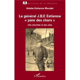 Le général J.B.E Estienne - père des chars