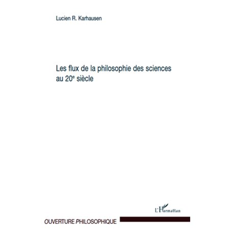 Les flux de la philosophie des sciences au 20ème siècle