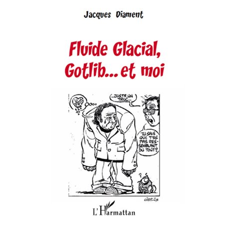 Fluide Glacial, Gotlib... et moi