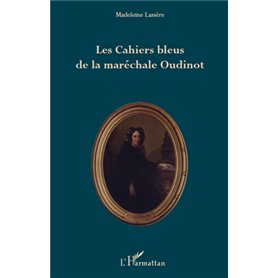 Les Cahiers bleus de la maréchale Oudinot