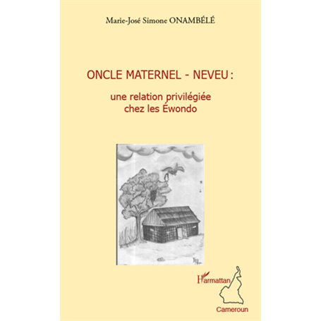 Oncle maternel - neveu : une relation privilégiée chez les Ewondo