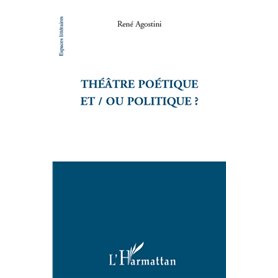 Théâtre poétique et / ou politique ?