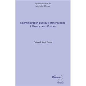 L'administration publique camerounaise à l'heure des réformes