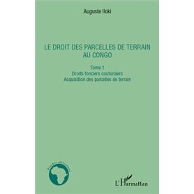 Le droit des parcelles de terrain au Congo (Tome 1)
