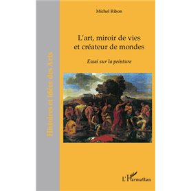 L'art, miroir de vies et créateurs de mondes