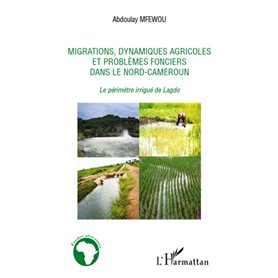 Migrations, dynamiques agricoles et problèmes fonciers dans le Nord-Cameroun