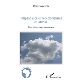 Indépendance et néocolonialisme en Afrique