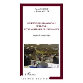 Les nouvelles organisations du travail: entre souffrance et performance