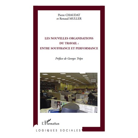 Les nouvelles organisations du travail: entre souffrance et performance