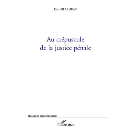 Au crépuscule de la justice pénale