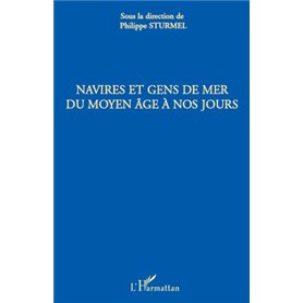 Navires et gens de mer du Moyen Age à nos jours