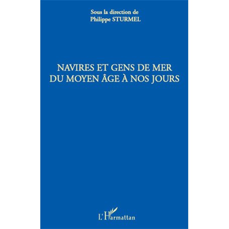 Navires et gens de mer du Moyen Age à nos jours