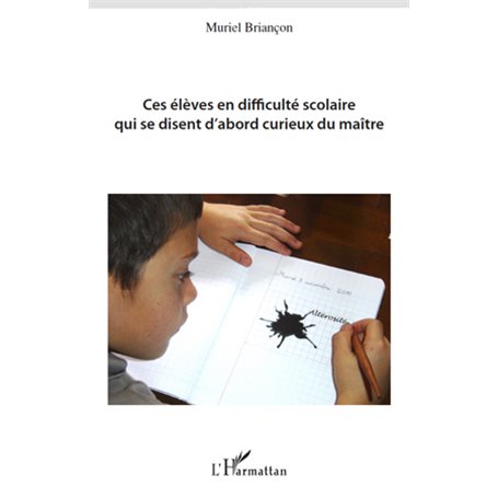 Ces élèves en difficulté scolaire qui se disent d'abord curieux du maître