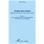 Corpus des corpus (volume 1)