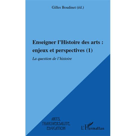 Enseigner l'Histoire des arts : enjeux et perspectives (1)