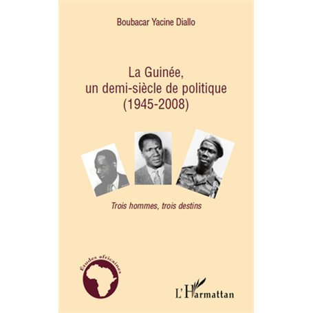 La Guinée, un demi-siècle de politique (1945-2008)