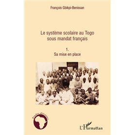 Le système scolaire au Togo sous mandat français (Tome 1)