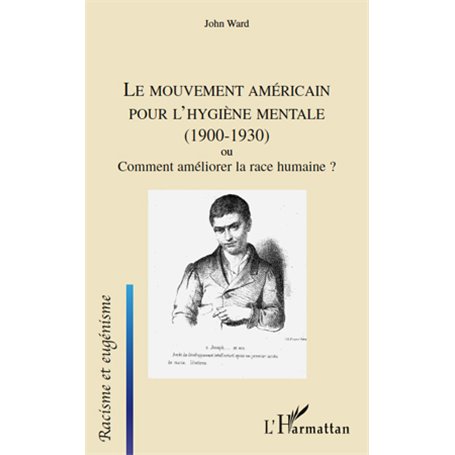 Le mouvement américain pour l'hygiène mentale (1900-1930) ou Comment améliorer la race humaine ?