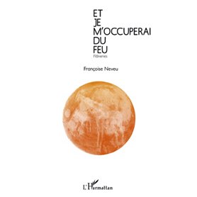 Et je m'occuperai du feu