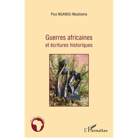 Guerres africaines et écritures historiques