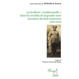 La chefferie "traditionnelle" dans les sociétés de la grande zone forestière du Sud-Cameroun