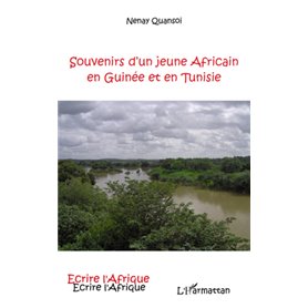 SOUVENIRS D'UN JEUNE AFRICAIN EN GUINEE ET EN TUNISIE