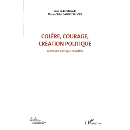 Colère, courage, création politique (Volume 1)