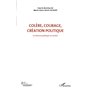 Colère, courage, création politique (Volume 1)