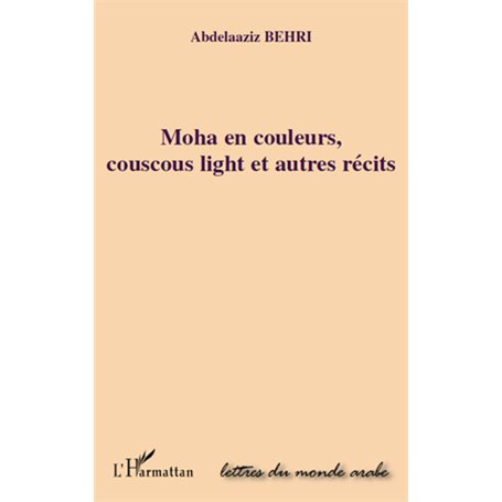 Moha en couleurs, couscous light et autres récits