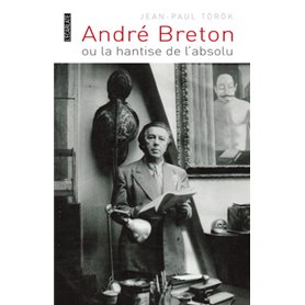 André Breton ou la hantise de l'absolu