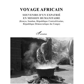 Voyage africain. Souvenirs d'un expatrié en mission humanitaire