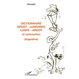 Dictionnaire argot - lunfardo / lunfa - argot et synonymes (Argentine)
